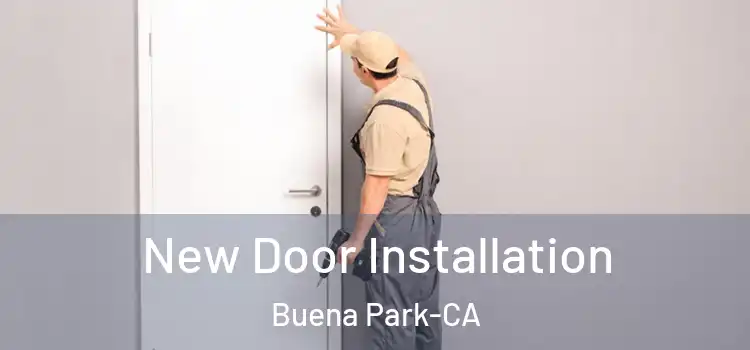  New Door Installation Buena Park-CA